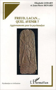 Title: Freud, Lacan... quel avenir?: Aggiornamento pour la psychanalyse, Author: Elisabeth Godart