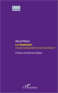 Title: Le Hezbollah: Un acteur incontournable de la scène internationale ?, Author: Hervé Pierre
