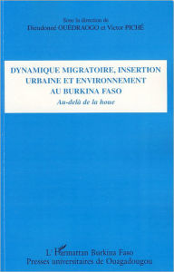 Title: Dynamique migratoire, insertion urbaine et environnement au Burkina Faso: Au-delà de la houe, Author: Dieudonné Ouédraogo