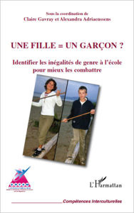 Title: Une fille = un garçon ?: Identifier les inégalités de genre à l'école pour mieux les combattre, Author: Alexandra Adriaenssens