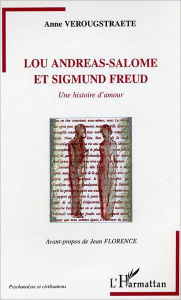 Title: Lou Andreas-Salomé et Sigmund Freud: Une histoire d'amour, Author: Anne Verougstraete