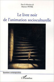 Title: Le livre noir de l'animation socioculturelle, Author: Editions L'Harmattan