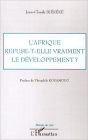 L'Afrique refuse-t-elle vraiment le développement ?
