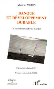 Title: Banque et développement durable: De la communication à l'action, Author: Marlène Morin