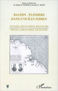 Title: Baudin - Flinders dans l'océan indien: Voyages, découvertes, rencontre / Travels, discoveries, encounter, Author: Editions L'Harmattan