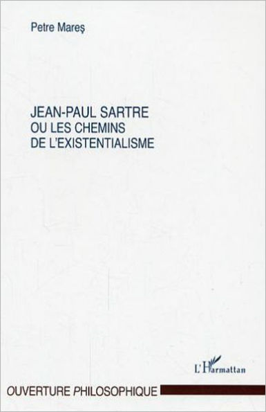 Jean-Paul Sartre ou les chemins de l'existentialisme