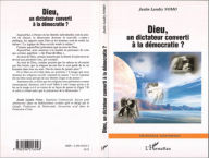 Title: Dieu un dictateur converti a la démocratie, Author: Justin Landry Nomo