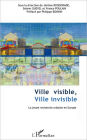 Ville visible, ville invisible: La jeune recherche urbaine en Europe