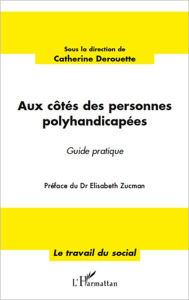 Title: Aux côtés des personnes polyhandicapées: Guide pratique, Author: Catherine Derouette