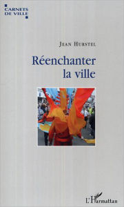 Title: Réenchanter la ville, Author: Mario Urbanet