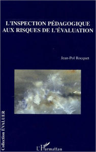 Title: L'inspection pédagogique aux risques de l'évaluation, Author: Jean-Pol Rocquet