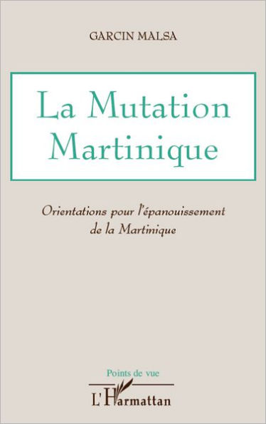 La Mutation Martinique: Orientations pour l'épanouissement de la Martinique