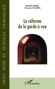 Title: La réforme de la garde à vue, Author: Christine Courtin