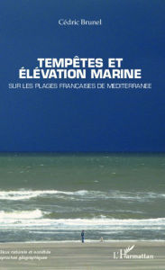 Title: Tempêtes et élévation marine: Sur les plages françaises de Méditerranée, Author: Cédric Brunel