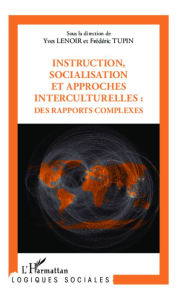 Title: Instruction, socialisation et approches interculturelles : des rapports complexes, Author: Yves Lenoir