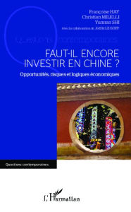 Title: Faut-il encore investir en Chine ?: Opportunités, risques et logiques économiques, Author: Françoise Hay