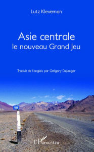 Title: Asie Centrale Le nouveau grand jeu, Author: Lutz Kleveman
