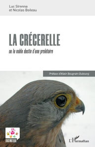 Title: La crécerelle: ou le noble destin d'une prolétaire, Author: Luc Strenna