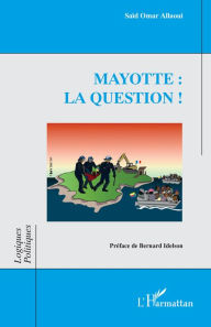 Title: Mayotte : la question !, Author: Saïd Omar Allaoui