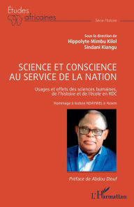Title: Science et conscience au service de la nation: Usages et effets des sciences humaines, de l'histoire et de l'école en RDC Hommage à Isidore NDAYWEL è Nziem, Author: Abdou Diouf