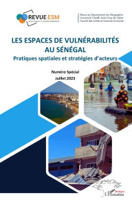 Title: Les espaces de vulnérabilités au Sénégal: Pratiques spatiales et stratégies d'acteurs - Numéro Spécial Juillet 2023, Author: Harmattan Sénégal