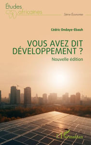 Title: Vous avez dit développement ?: nouvelle édition, Author: Cédric Ondaye-Ebauh