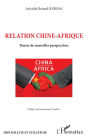 Relation Chine-Afrique: Penser de nouvelles perspectives