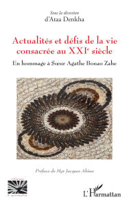 Title: Actualités et défis de la vie consacrée au XXIe siècle: En hommage à Sour Agathe Bonao Zahe, Author: Ataa Denkha