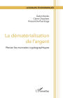 La dématérialisation de l'argent: Penser les monnaies cryptographiques