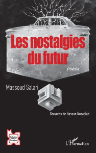 Title: Les nostalgies du futur: Poésie, Author: Massoud Salari