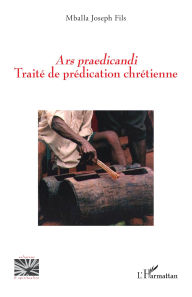 Title: Ars praedicandi. Traité de prédication chrétienne, Author: Joseph Fils Mballa