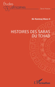 Title: Histoires des Saras du Tchad, Author: Bé-Rammaj Miaro-II