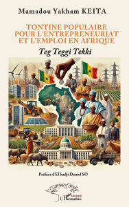 Title: Tontine populaire pour l'entrepreneuriat et l'emploi en Afrique: Teg Teggi Tekki, Author: Mamadou Yakham Keita