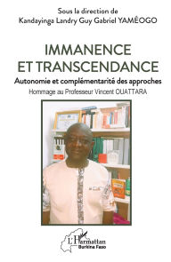 Title: Immanence et transcendance: Autonomie et complÃ¯Â¿Â½mentaritÃ¯Â¿Â½ des approches - Hommage au Professeur Vincent OUATTARA, Author: Kandayinga Landry Guy Gabriel YamÃÂÂogo