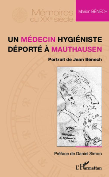 Un médecin hygiéniste déporté à Mauthausen: Portrait de Jean Bénech