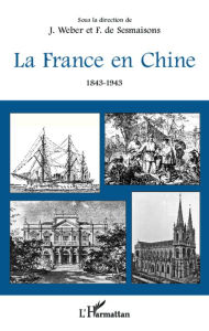 Title: La France en Chine 1843-1943, Author: François de Sesmaisons