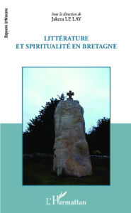 Title: Littérature et spiritualité en Bretagne, Author: Jakeza Le Lay