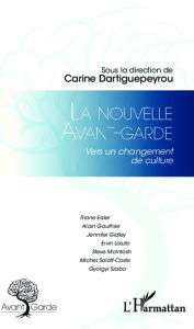 Title: La nouvelle avant-garde: Vers un changement de culture, Author: Carine Dartiguepeyrou