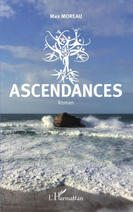 Title: Ascendances: Roman, Author: Max Moreau