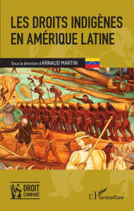Title: Les droits indigènes en Amérique latine, Author: Arnaud Martin