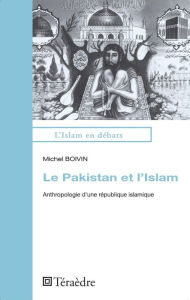 Title: Le Pakistan et l'Islam: Anthropologie d'une république islamique, Author: Michel Boivin