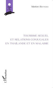 Title: Tourisme sexuel et relations conjugales en Thaïlande et en Malaisie, Author: Marion Bottero