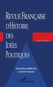 Title: Revue française d'histoire des idées politiques - 41: Doctrine publiciste et droit romain, Author: Editions L'Harmattan
