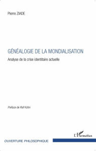 Title: Généalogie de la mondialisation: Analyse de la crise identitaire actuelle, Author: Pierre Ziade