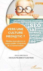 Title: Vers une culture médi@TIC?: Médias, journalisme et espace public à l'épreuve de la numérisation, Author: Nicolas Pélissier