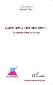 Title: L'adoption à l'international: Un état des lieux en France, Author: Brigitte Tison