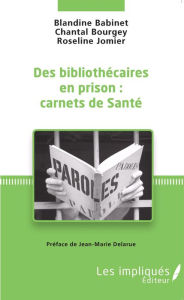 Title: Des bibliothécaires en prison : carnets de santé, Author: Roseline Jomier