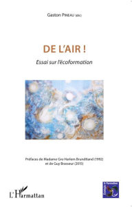 Title: De l'air !: Essai sur l'écoformation, Author: Gaston Pineau