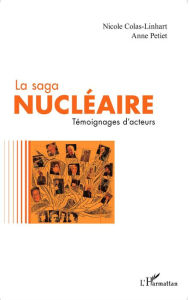 Title: La saga nucléaire: Témoignages d'acteurs, Author: Anne Petiet
