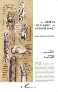 Title: Les objets messagers de la pensée inuit, Author: Giulia Bogliolo Bruna